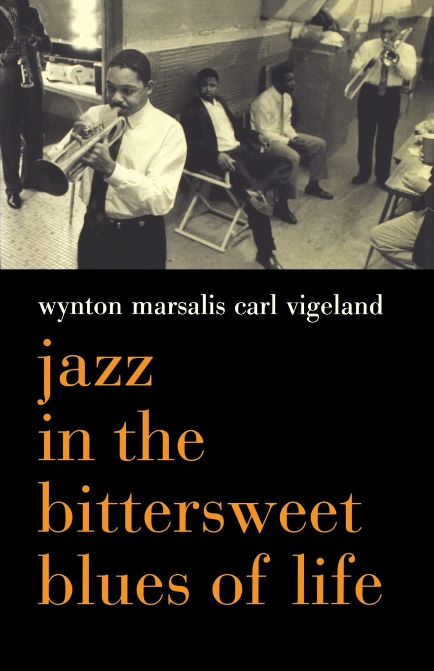 NBAF BOOKSHELF Jazz In the Bittersweet Blues of Life By Wynton Marsalis & Carl Vigeland